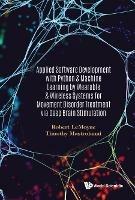 Applied Software Development With Python & Machine Learning By Wearable & Wireless Systems For Movement Disorder Treatment Via Deep Brain Stimulation - Robert Lemoyne,Timothy Mastroianni - cover