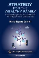 Strategy For The Wealthy Family: Seven Principles To Assure Riches To Riches Across Generations - Mark Haynes Daniell - cover