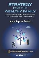Strategy For The Wealthy Family: Seven Principles To Assure Riches To Riches Across Generations - Mark Haynes Daniell - cover