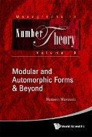 Modular And Automorphic Forms & Beyond