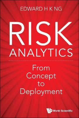 Risk Analytics: From Concept To Deployment - Edward Hon Khay Ng - cover