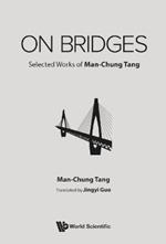 On Bridges: Selected Works Of Man-chung Tang