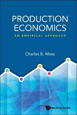 Production Economics: An Empirical Approach - Charles Britt Moss - cover