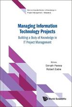 Managing Information Technology Projects: Building A Body Of Knowledge In It Project Management