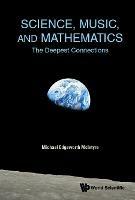 Science, Music, And Mathematics: The Deepest Connections - Michael Edgeworth Mcintyre - cover