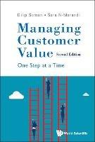 Managing Customer Value: One Step At A Time - Dilip Soman,Sara N-marandi - cover
