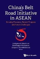 China's Belt And Road Initiative In Asean: Growing Presence, Recent Progress And Future Challenges - cover