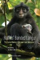 Raffles' Banded Langur: The Elusive Monkey Of Singapore And Malaysia - Andie Ang,Sabrina Jabbar - cover