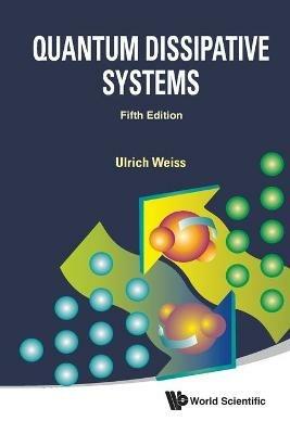 Quantum Dissipative Systems (Fifth Edition) - Ulrich Weiss - cover