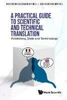 Practical Guide To Scientific And Technical Translation, A: Publishing, Style And Terminology - James Brian Alexander Mitchell,Anca Irina Florescu-mitchell - cover
