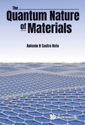 Quantum Nature Of Materials, The - Antonio H Castro Neto - cover