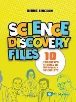 Science Discovery Files: 10 Forgotten Stories Of Incredible Scientists - Diane Lincoln - cover