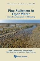 Fine Sediment In Open Water: From Fundamentals To Modeling - Johan C Winterwerp,Thijs Van Kessel,Bas Van Maren - cover