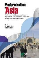 Modernization In Asia: The Environment/resources, Social Mobilization, And Traditional Landscapes Across Time And Space In Asia
