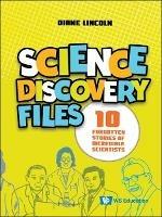 Science Discovery Files: 10 Forgotten Stories Of Incredible Scientists - Diane Lincoln - cover