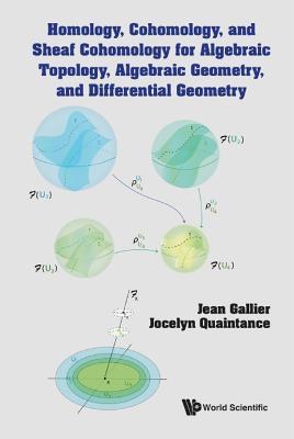 Homology, Cohomology, And Sheaf Cohomology For Algebraic Topology, Algebraic Geometry, And Differential Geometry - Jean H Gallier,Jocelyn Quaintance - cover