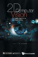 2d Computer Vision: Principles, Algorithms And Applications - Yu-jin Zhang - cover