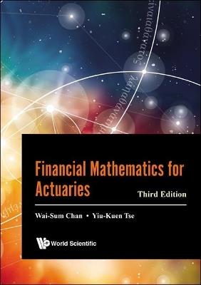 Financial Mathematics For Actuaries (Third Edition) - Wai-sum Chan,Yiu-kuen Tse - cover