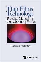 Thin Films Technology: Practical Manual For The Laboratory Works - Alexander Axelevitch - cover
