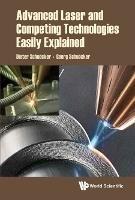 Advanced Laser And Competing Technologies Easily Explained - Dieter Schuocker,Georg Schuocker - cover