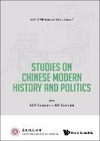 Studies On Chinese Modern History And Politics - cover