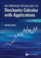 Informal Introduction To Stochastic Calculus With Applications, An - Ovidiu Calin - cover
