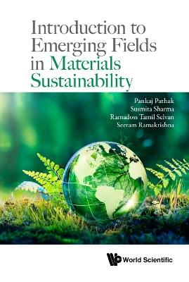 Introduction To Emerging Fields In Materials Sustainability - Pankaj Pathak,Susmita Sharma,Ramadoss Tamil Selvan - cover
