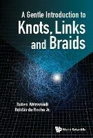 Gentle Introduction To Knots, Links And Braids, A - Ruben Aldrovandi,Roldao Da Rocha Jr - cover