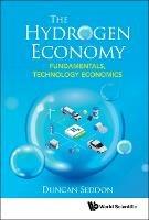 Hydrogen Economy, The: Fundamentals, Technology, Economics - Duncan Seddon - cover