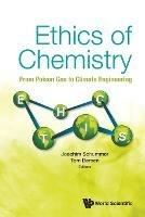Ethics Of Chemistry: From Poison Gas To Climate Engineering - cover