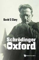 Schrodinger In Oxford - David C Clary - cover