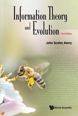 Information Theory And Evolution (Third Edition) - John Scales Avery - cover