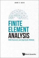 Finite Element Analysis: With Numeric And Symbolic Matlab