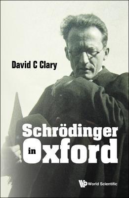 Schrodinger In Oxford - David Charles Clary - cover