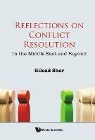 Reflections On Conflict Resolution: In The Middle East And Beyond - Gilead Sher - cover