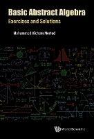Basic Abstract Algebra: Exercises And Solutions - Mohammed Hichem Mortad - cover