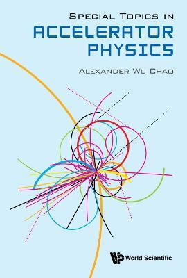 Special Topics In Accelerator Physics - Alexander Wu Chao - cover