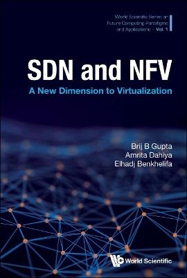 Sdn And Nfv: A New Dimension To Virtualization - Brij B Gupta,Amrita Dahiya,Elhadj Benkhelifa - cover