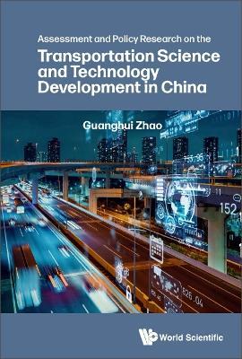 Assessment And Policy Research On The Transportation Science And Technology Development In China - Guanghui Zhao - cover