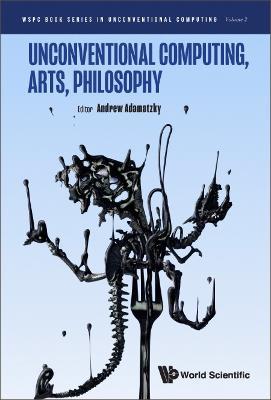 Unconventional Computing, Arts, Philosophy - cover