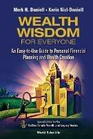 Wealth Wisdom For Everyone: An Easy-to-use Guide To Personal Financial Planning And Wealth Creation - Mark Haynes Daniell,Karin Sixl-daniell - cover