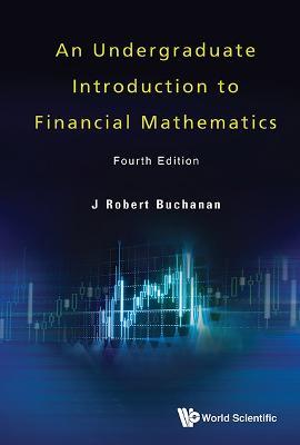 Undergraduate Introduction To Financial Mathematics, An (Fourth Edition) - J Robert Buchanan - cover