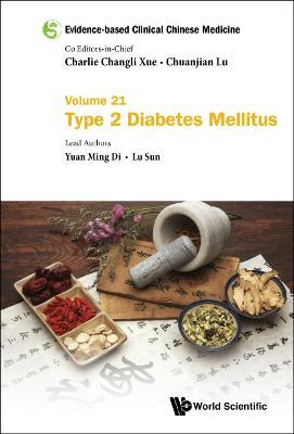 Evidence-based Clinical Chinese Medicine - Volume 21: Type 2 Diabetes Mellitus - Yuan Ming Di,Lu Sun - cover