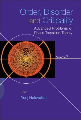Order, Disorder And Criticality: Advanced Problems Of Phase Transition Theory - Volume 7 - cover