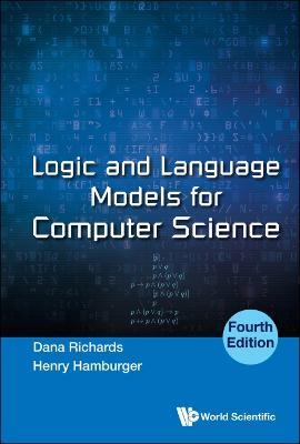 Logic And Language Models For Computer Science (Fourth Edition) - Dana Richards,Henry Hamburger - cover
