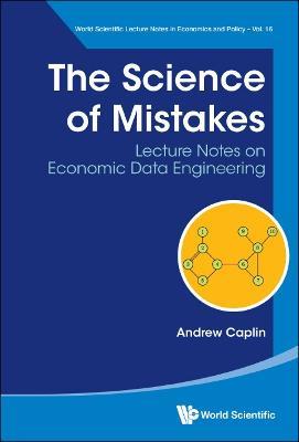 Science Of Mistakes, The: Lecture Notes On Economic Data Engineering - Andrew Caplin - cover