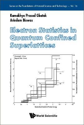 Electron Statistics In Quantum Confined Superlattices - Kamakhya Prasad Ghatak,Arindam Biswas - cover