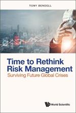 Time To Rethink Risk Management: Surviving Future Global Crises