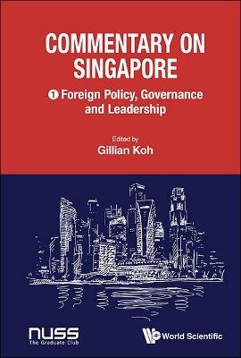 Commentary On Singapore, Volume 1: Foreign Policy, Governance And Leadership - cover