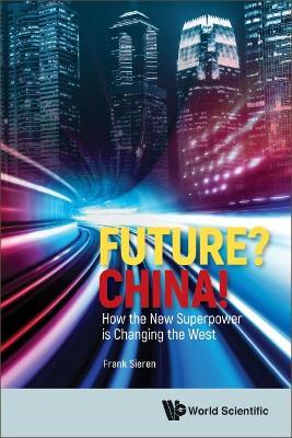 Future? China! How The New Superpower Is Changing The West - Frank Sieren - cover